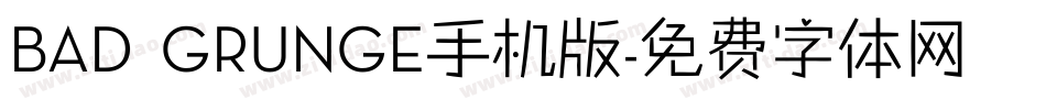 BAD GRUNGE手机版字体转换